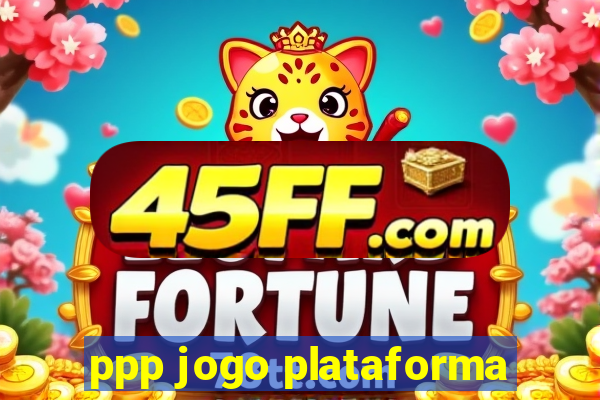 ppp jogo plataforma